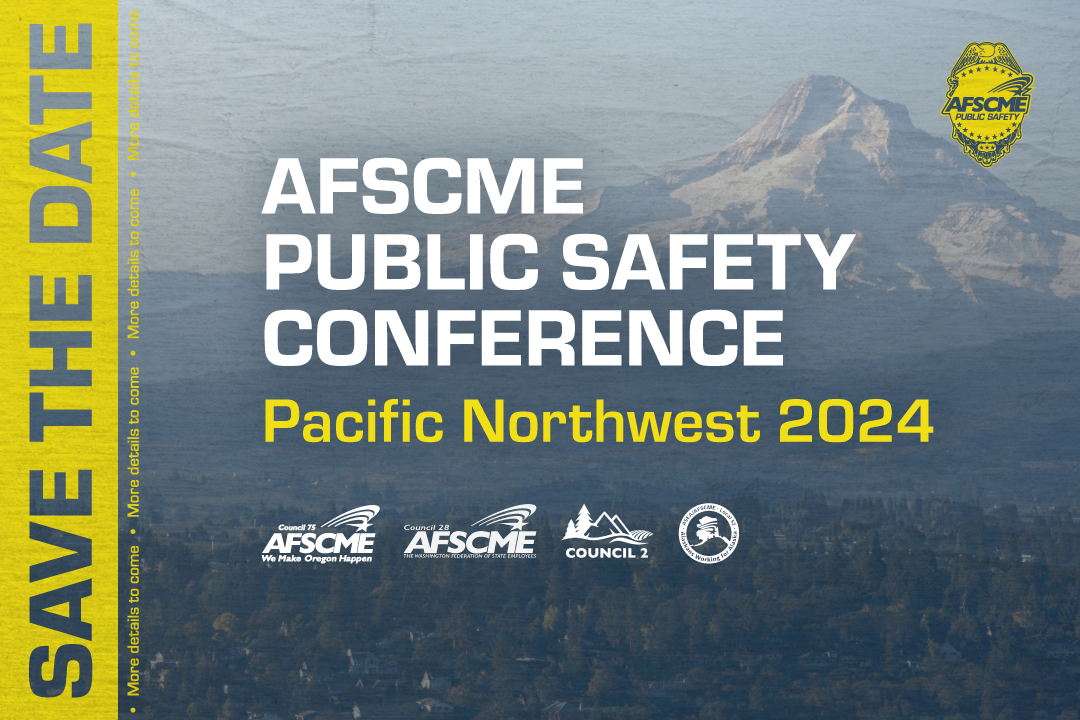 AFSCME Public Safety Conference Pacific Northwest 2024 AFSCME